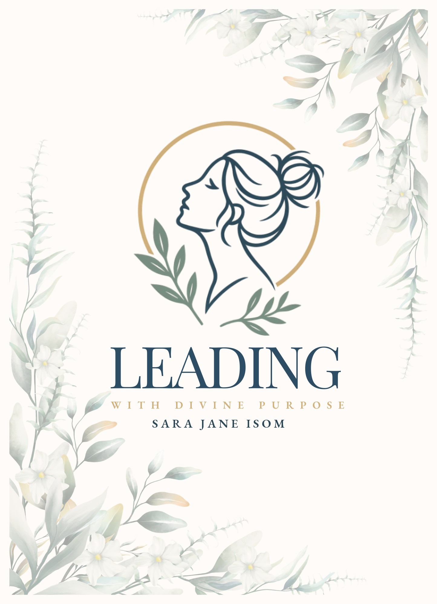 Leading with Divine Purpose book cover — a navy line-art woman in profile inside a gold ring, framed by soft watercolor florals, by Sara Jane Isom
